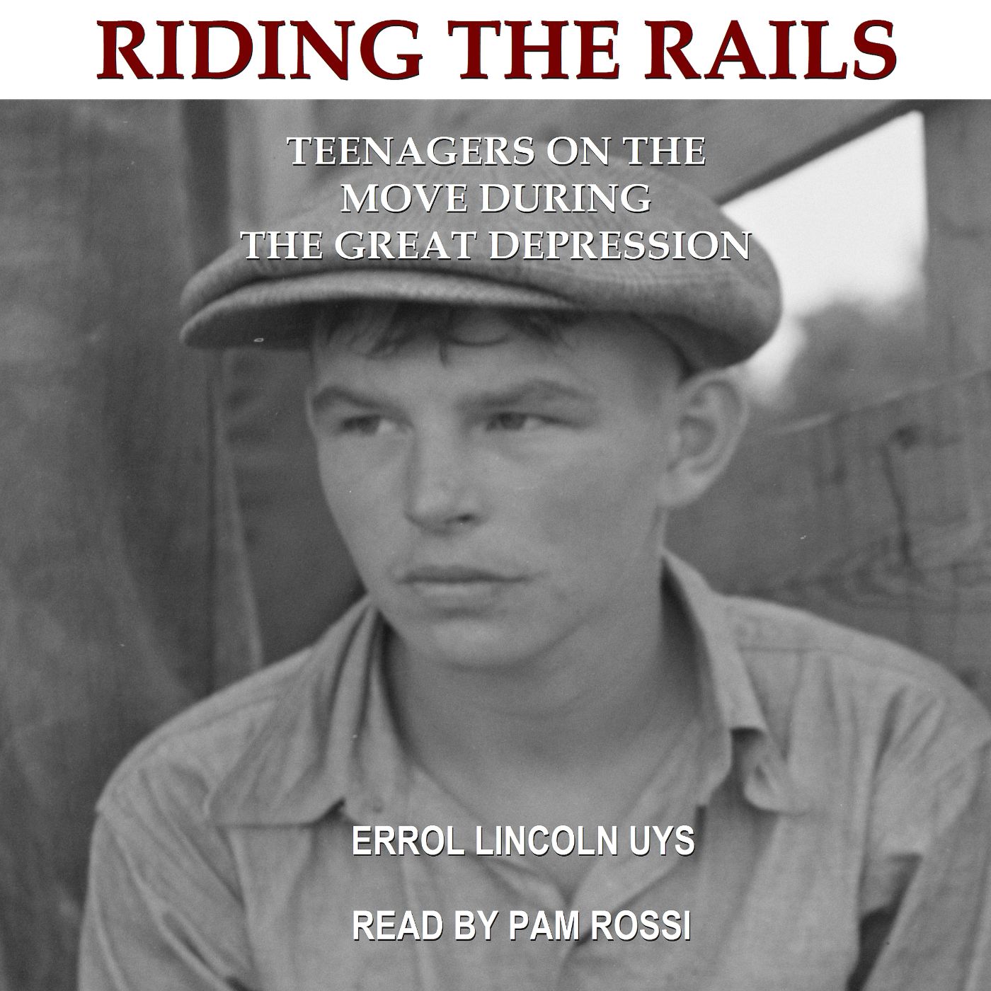 Riding the Rails: Teenagers on the Move During the Great Depression - Audiobook